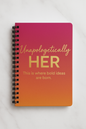 Unapologetically HER Notebook